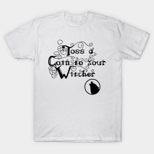 Toss a Coin to Your Witcher T-Shirt